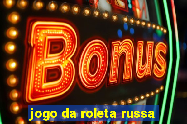 jogo da roleta russa